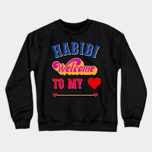 Habibi Welcome to my heart; Happy Valentine's Day Crewneck Sweatshirt